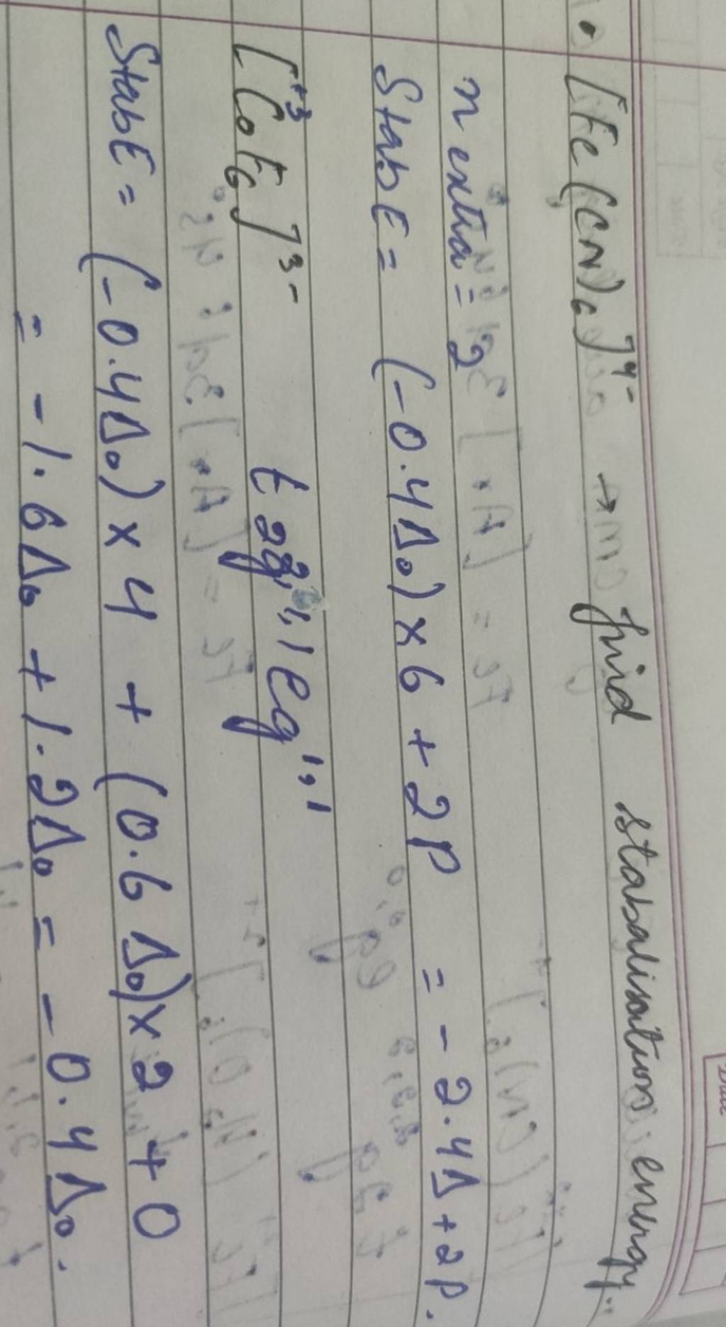 - [Fe(CN)6 ]4−→frid stabalivation energy n extia =2 Stab E=(−0.4Δ0 )×6+2P..