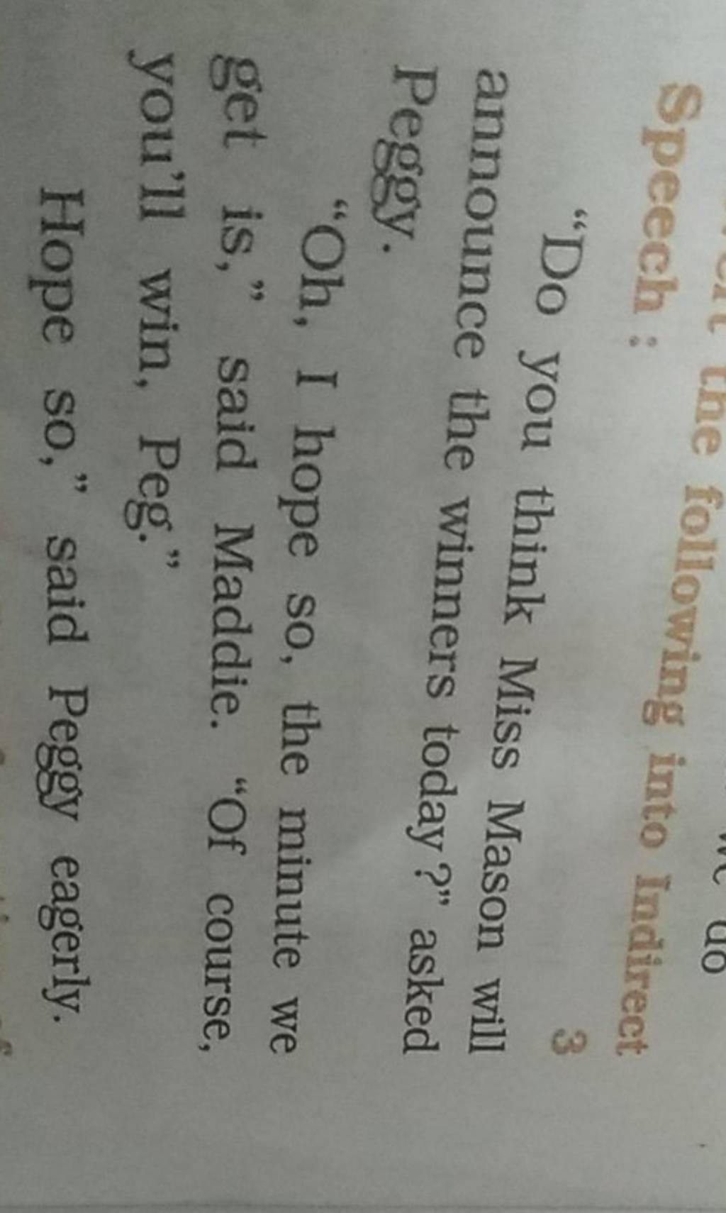 Speech "Do you think Miss Mason will announce the winners today ?" asked..
