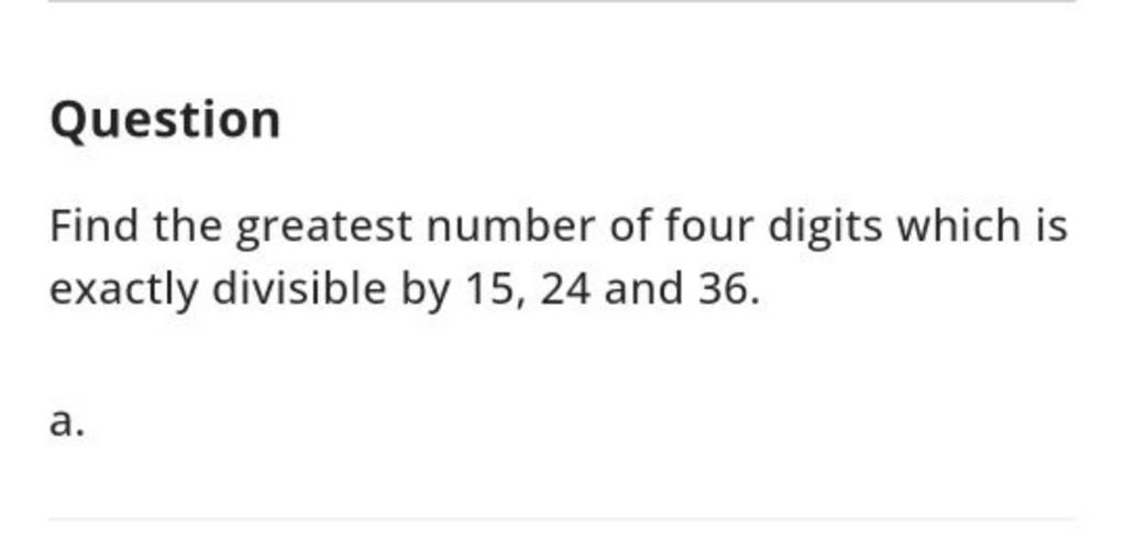 question-find-the-greatest-number-of-four-digits-which-is-exactly-divisib