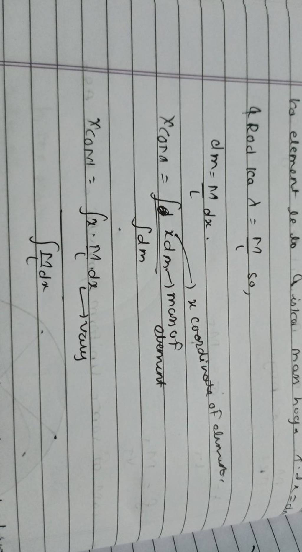 ka element de to Q ista man huga QRod ka λ=lM so, dm=LM dx. xcora=∫dm∫xx..