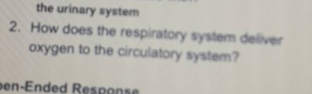 the urinary system
2. How does the respiratory system deliver oxygen t