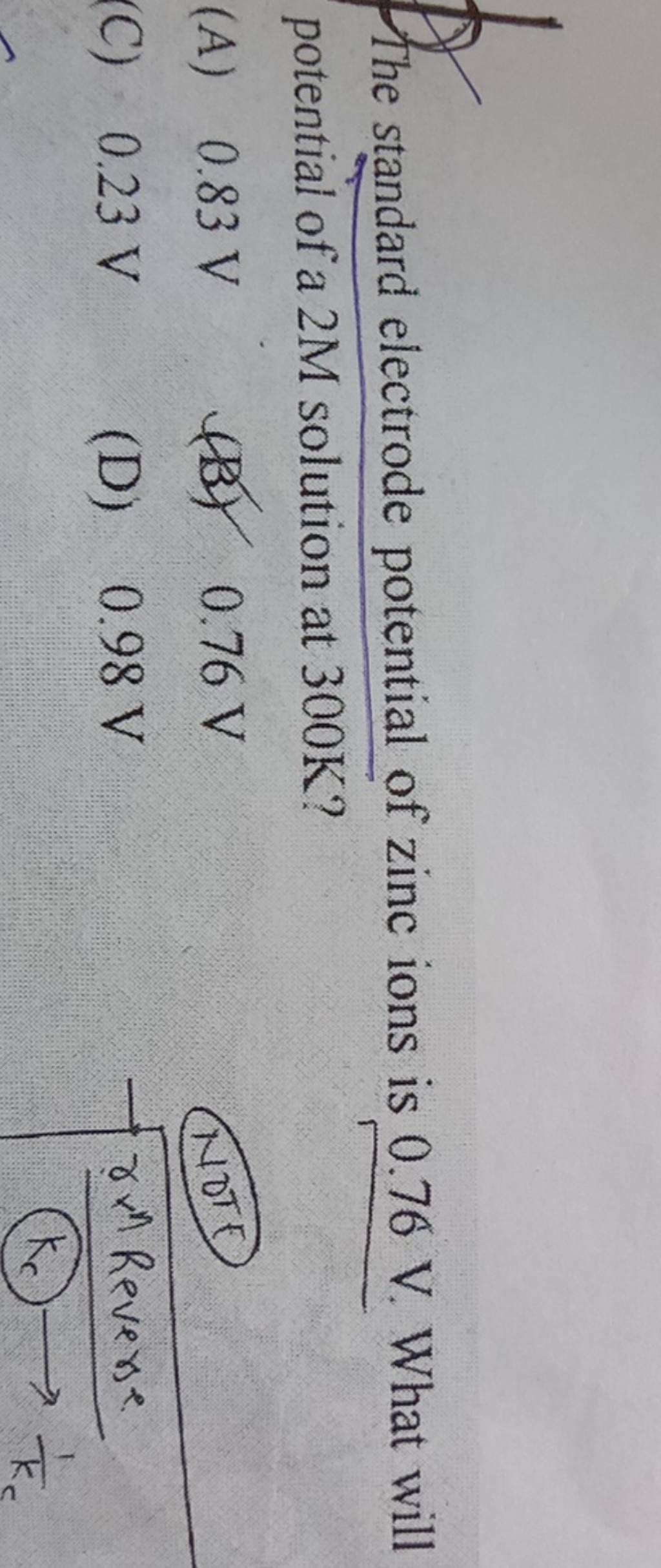The standard electrode potential of zinc ions is 0.76 V. What will potent..