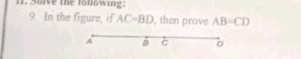 9. In The Figure, If AC=BD, Then Prove AB=CD | Filo