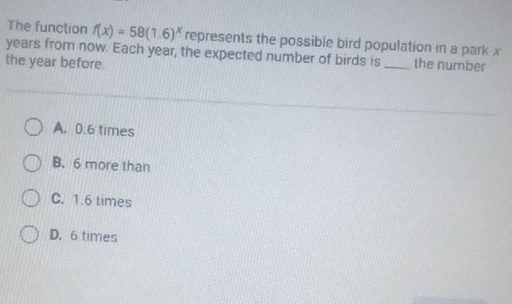 The function f(x)=58(7.6)x represents the possible bird population in 