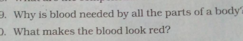 9 Why Is Blood Needed By All The Parts Of A Body What Makes The Blood L 