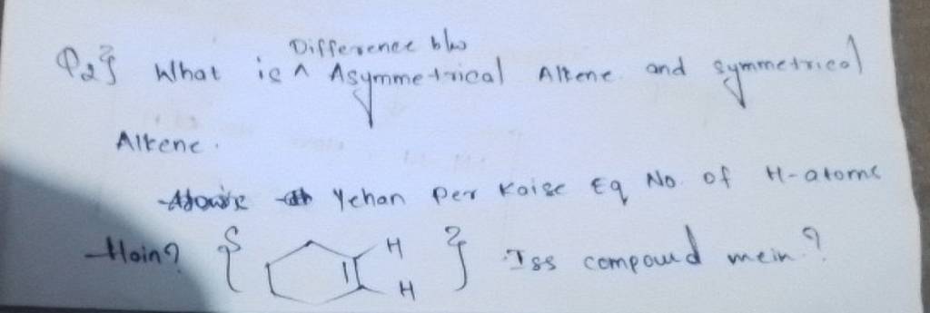 Q2\} What is A Asymmetrical Alkene and symmetricol Alkene. Adowide Yehan