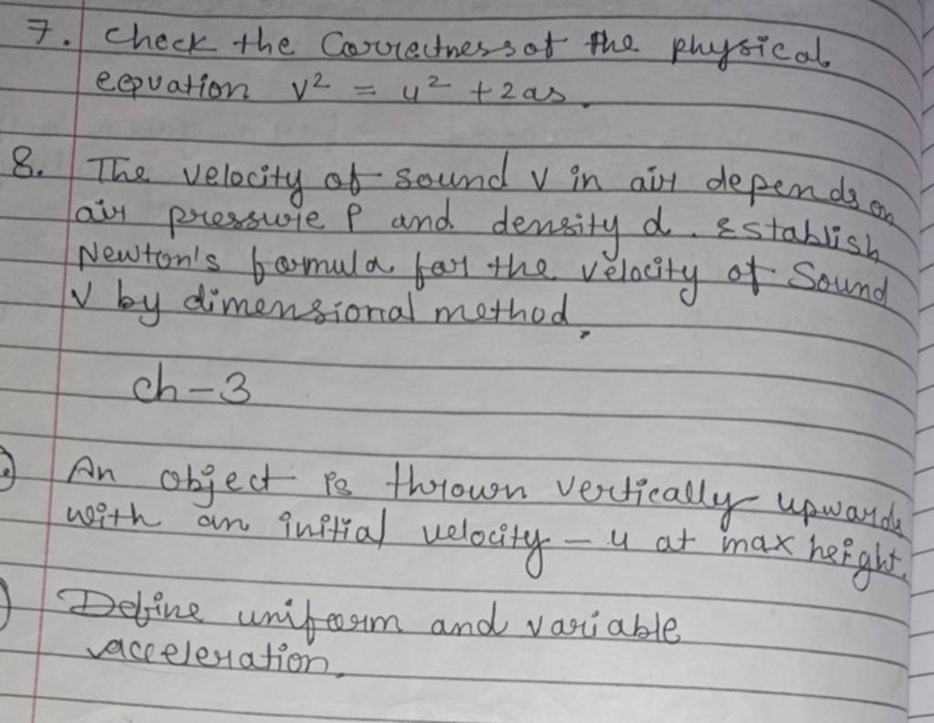 7. Check the correctnessot the physical equation v2=u2+2as. 8. The veloci..