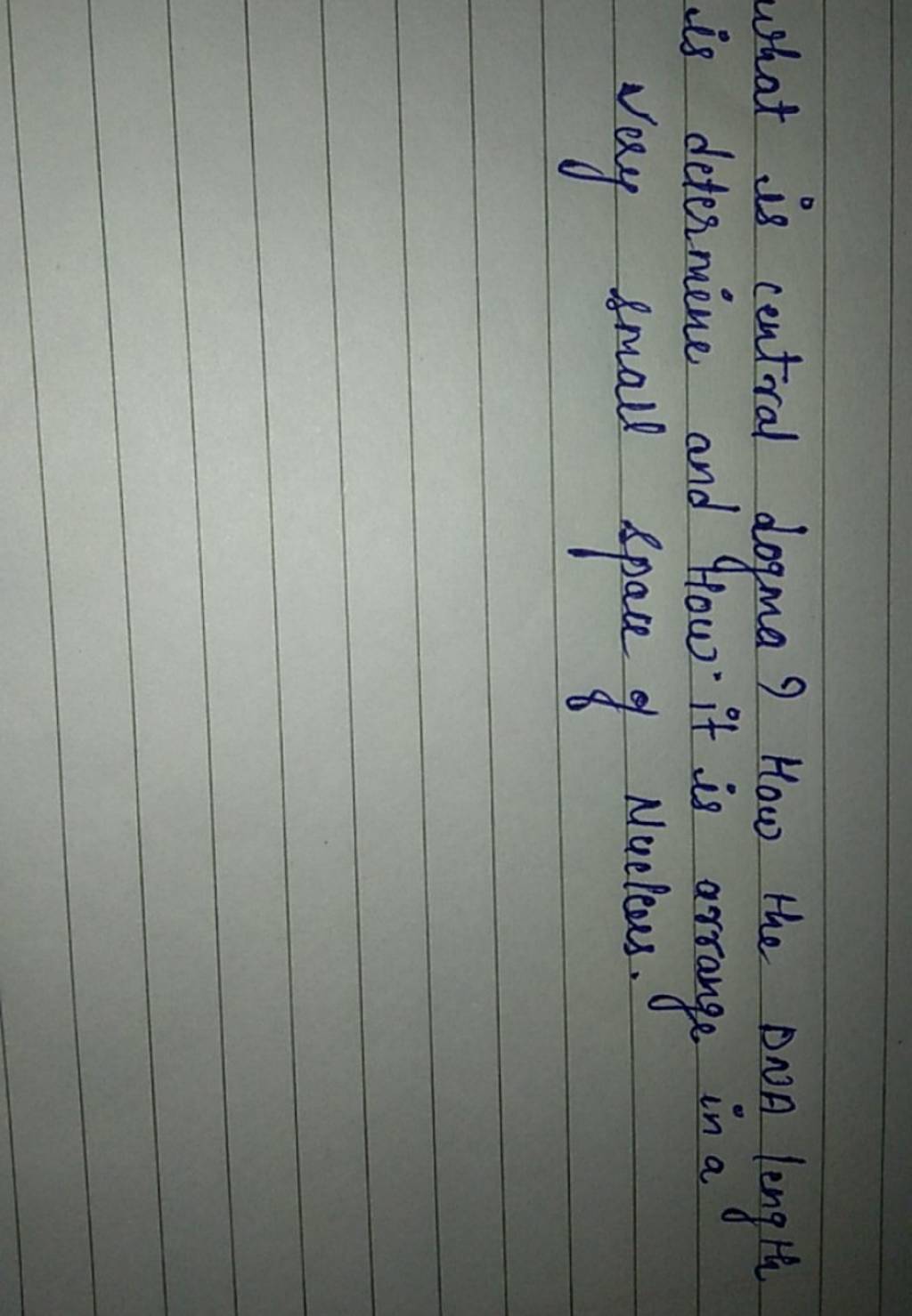 What is central dogma how the dna length is determine and how it is arra 
