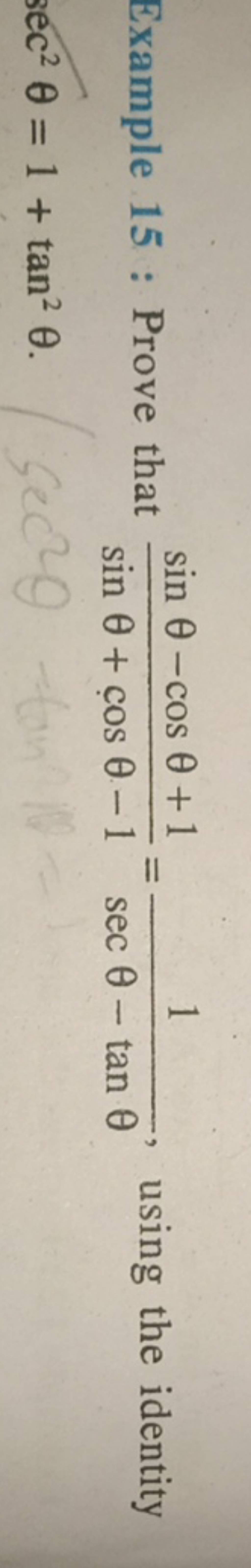 Example 15 Prove That Sinθcosθ−1sinθ−cosθ1 Secθ−tanθ1 Using The Id 2527