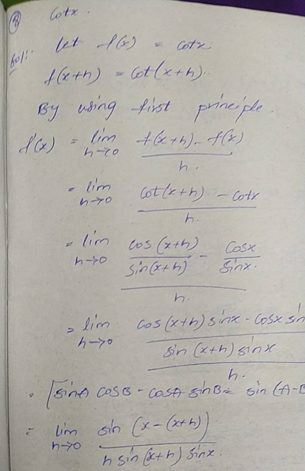 (3) cotx. let f(x)=cotx f(x+h)=cot(x+h). By using first principle f′(x)=l..