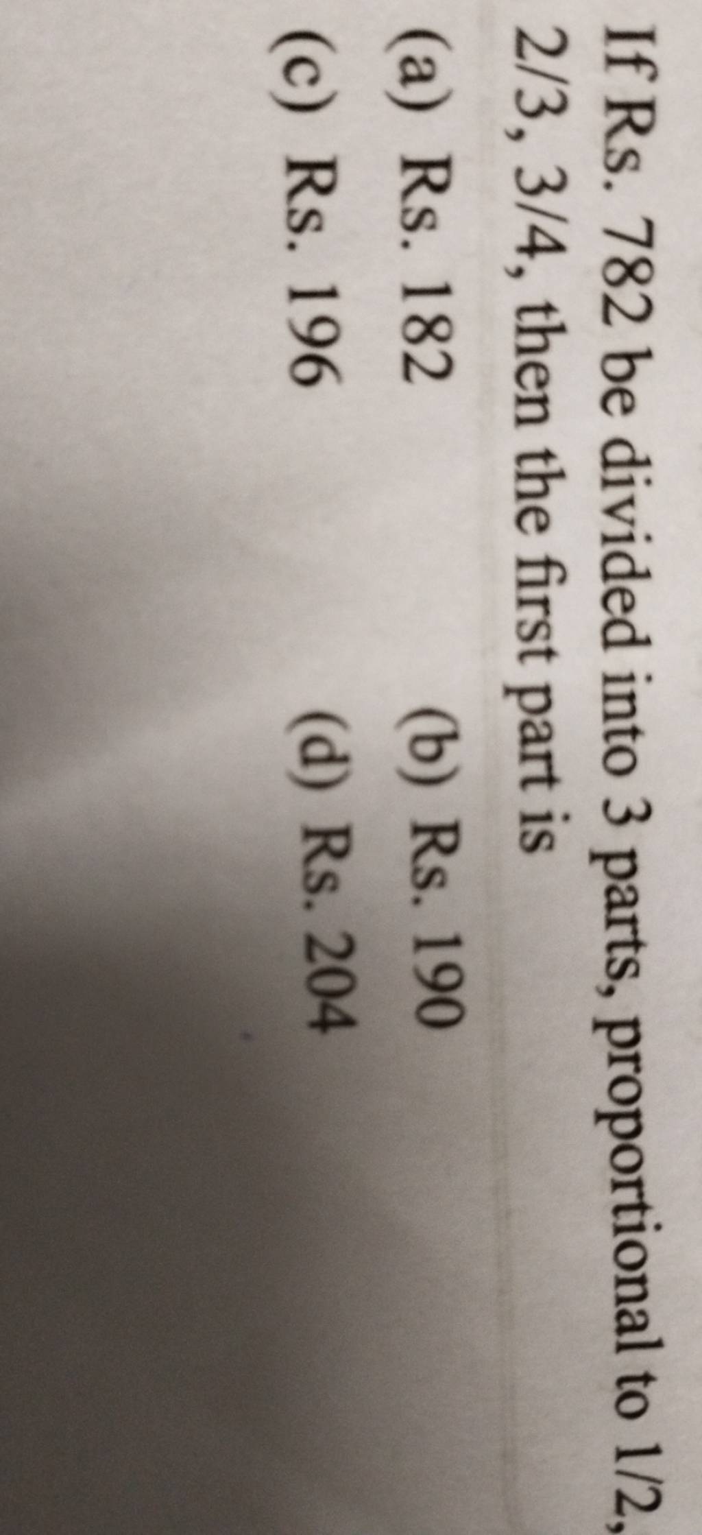 If Rs 782 Be Divided Into 3 Parts Proportional To 12 2334 Then Th 5127