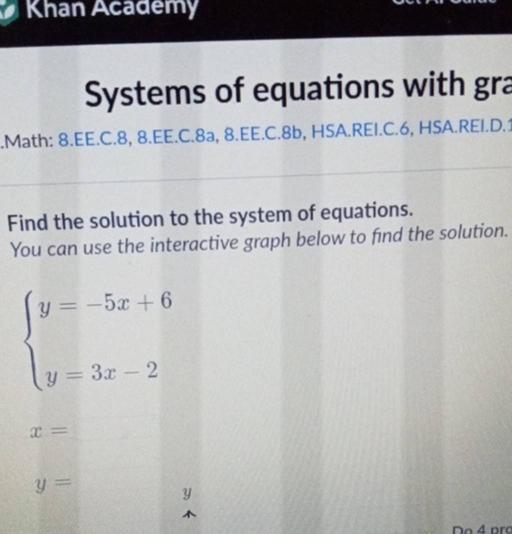 Systems of equations with gra
Math: 8.EE.C.8, 8.EE.C.8a, 8.EE.C.8b, HS