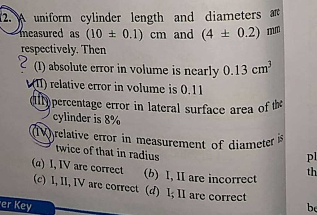 uniform cylinder length and diameters ate measured as (10±0.1)cm and (4±0..