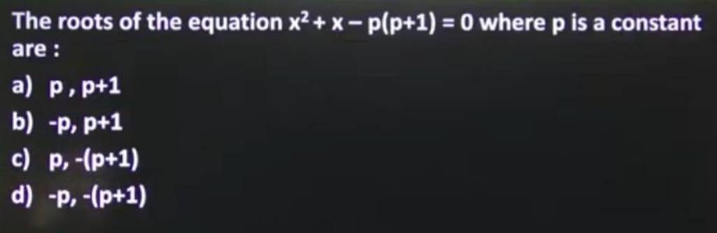 the-roots-of-the-equation-x2-x-p-p-1-0-where-p-is-a-constant-are-a-p