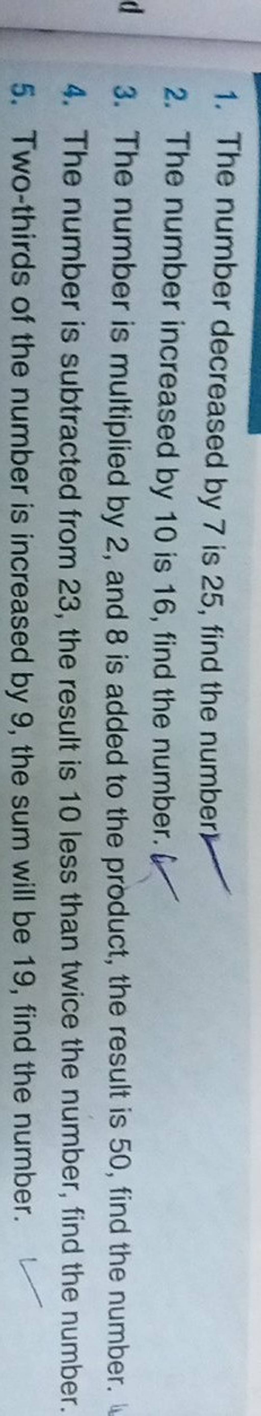 1. The number decreased by 7 is 25 , find the number 2. The number increa..