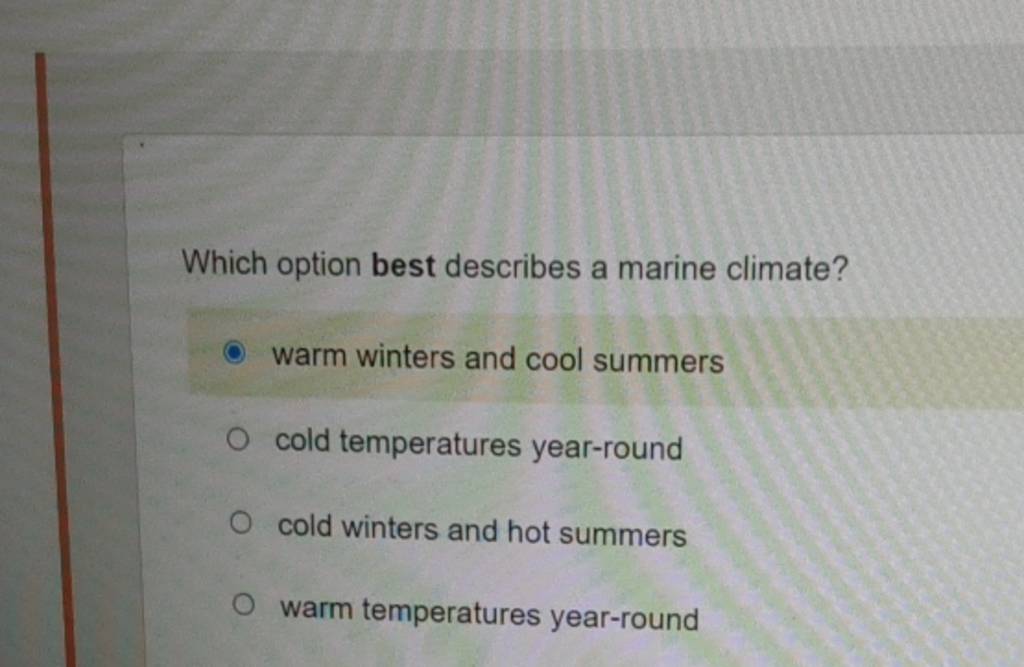 Which option best describes a marine climate?