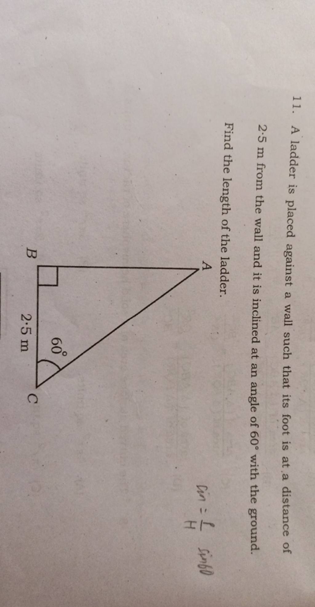 11. A ladder is placed against a wall such that its foot is at a distance..