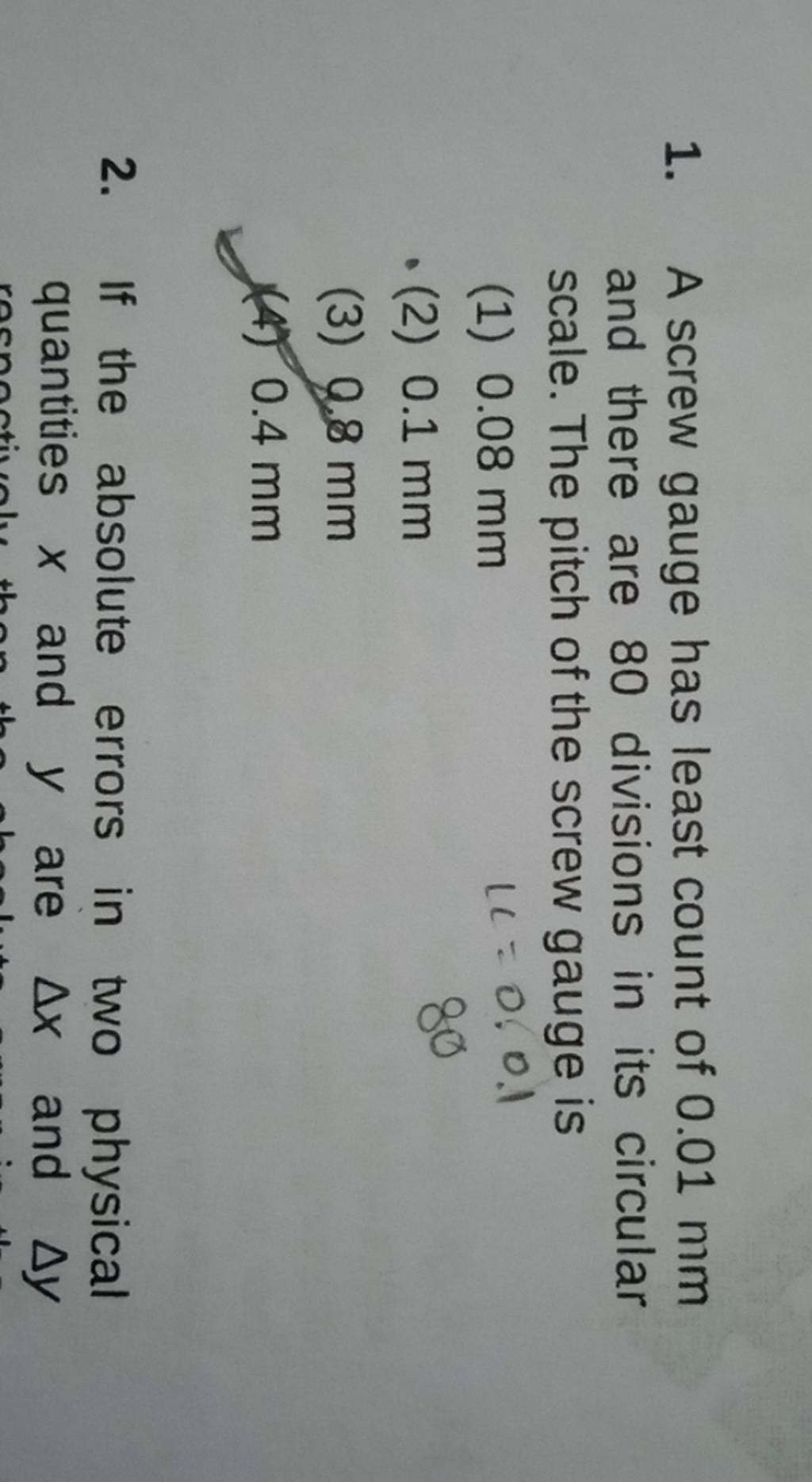 1. A screw gauge has least count of 0.01 mm and there are 80 divisions in..