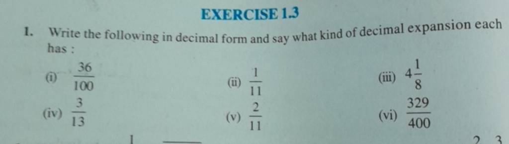 EXERCISE 1.3
1. Write the following in decimal form and say what kind 