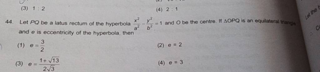 Let PQ be a latus rectum of the hyperbola a2x2 −b2y2 =1 and O be the cent..