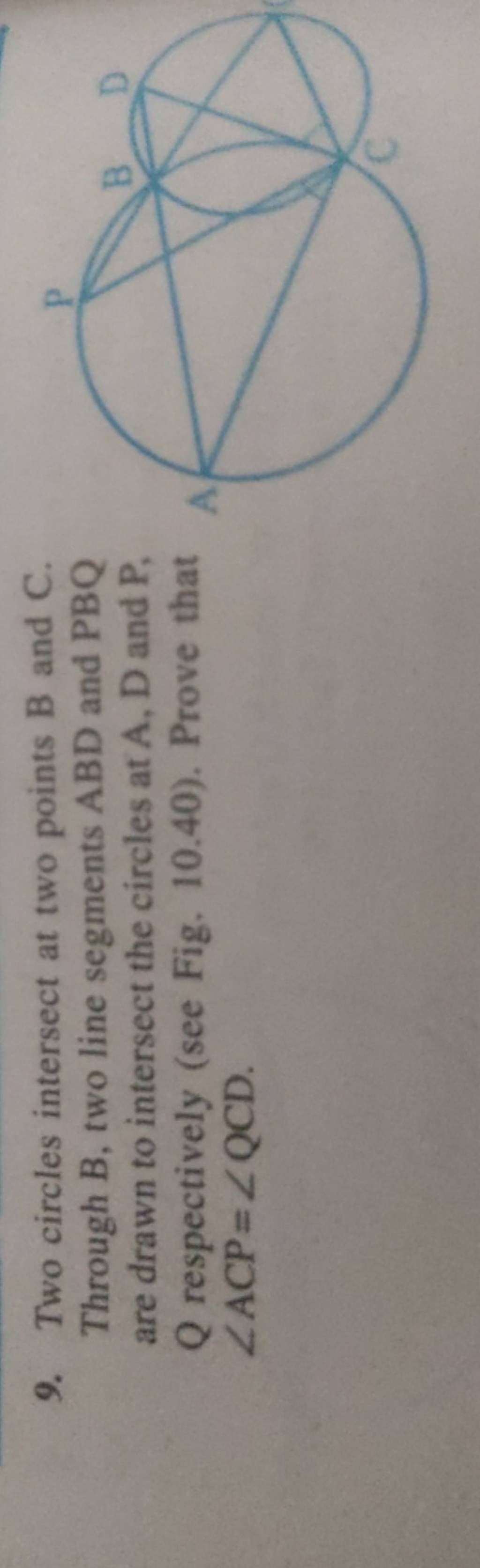 9. Two circles intersect at two points B and C. Through B, two line segme..