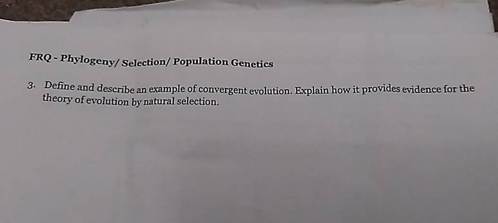 FRQ - Phylogeny/ Selection/ Population Genetics
3. Define and describe