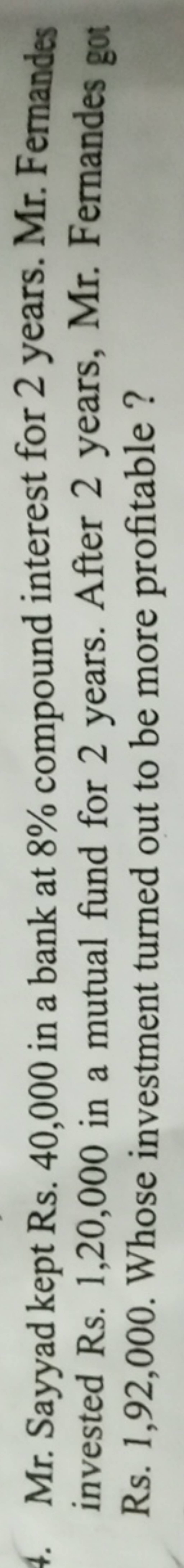 4. Mr. Sayyad kept Rs. 40,000 in a bank at 8% compound interest for 2 yea..