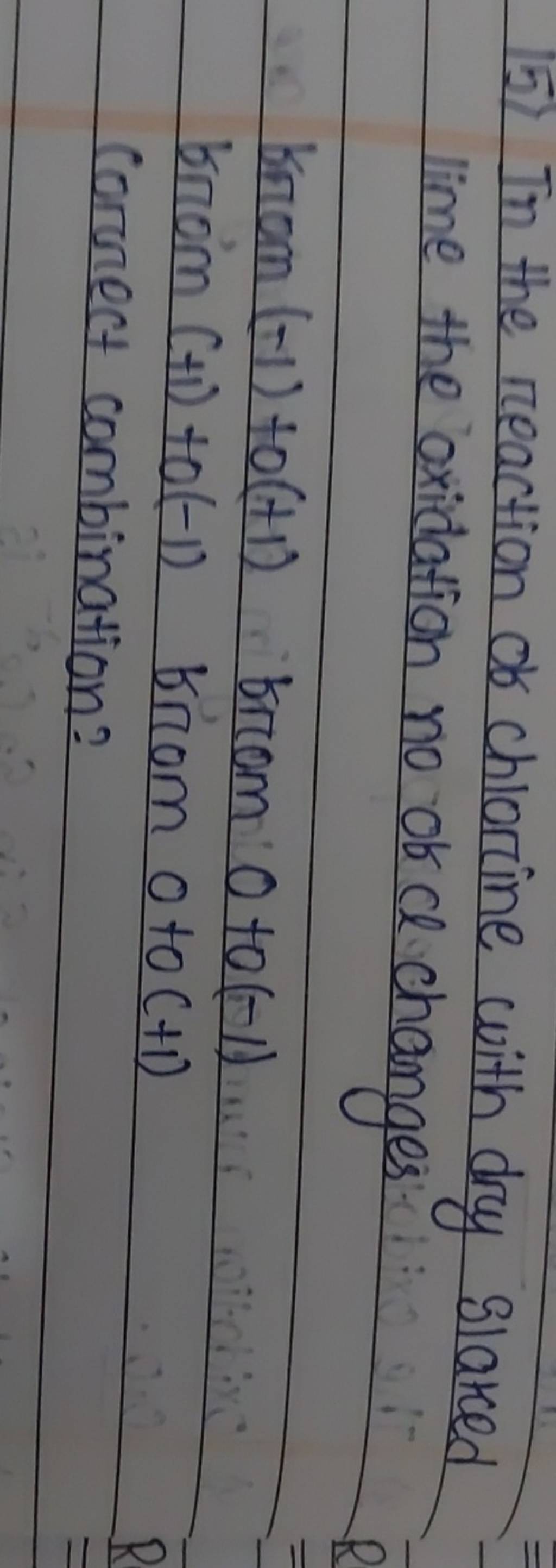 15) In the reaction of chlorine with dry slaked lime the oxidation no ok