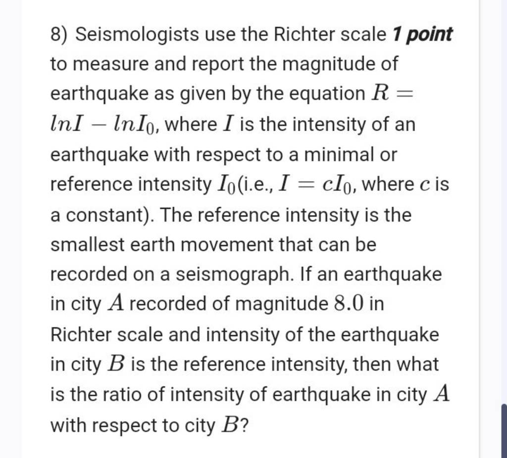 8) Seismologists use the Richter scale 1 point to measure and report the