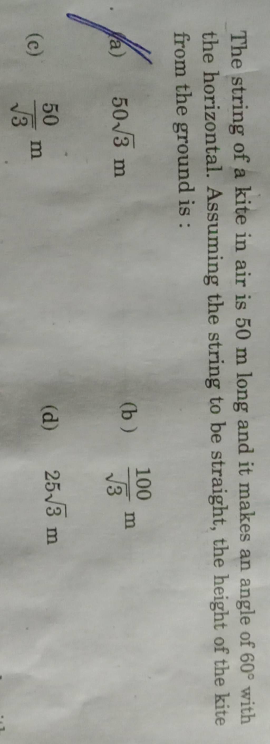 The string of a kite in air is 50 m long and it makes an angle of 60∘ wit..
