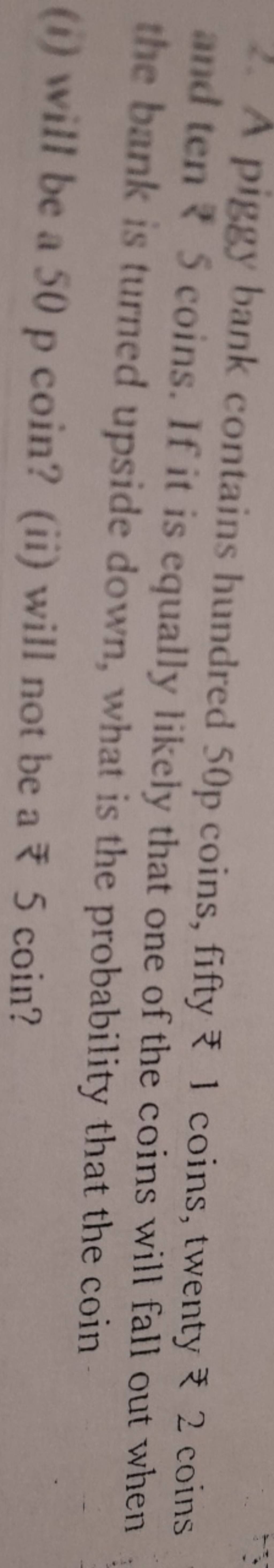 2. A piggy bank contains hundred 50p coins, fifty ₹ 1 coins, twenty ₹ 2 c..
