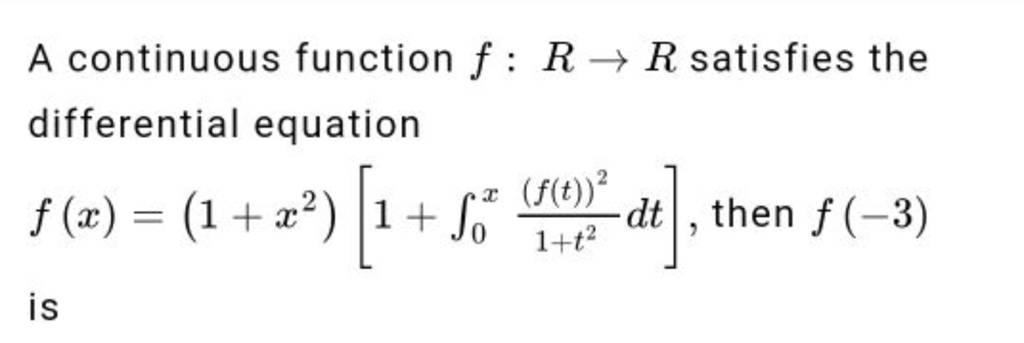 A continuous function f:R→R satisfies the differential equation f(x)=(1+x..