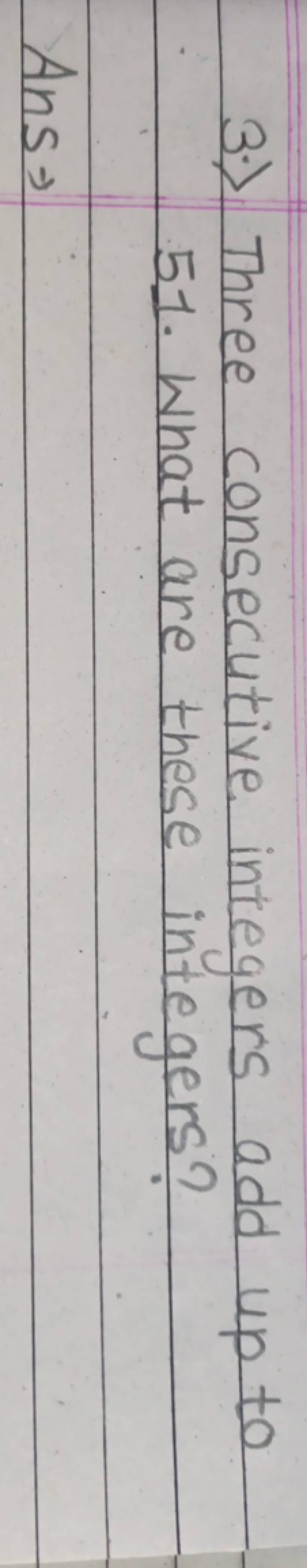 3-three-consecutive-integers-add-up-to-51-what-are-these-integers-ans