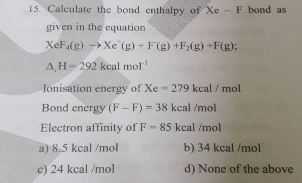 calculate-the-bond-enthalpy-of-xe-f-bond-as-given-in-the-equation-xef4