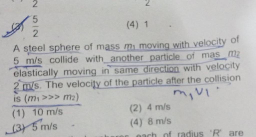 (2) 25 (4) 1 A steel sphere of mass m1 moving with velocity of 5 m/s co..