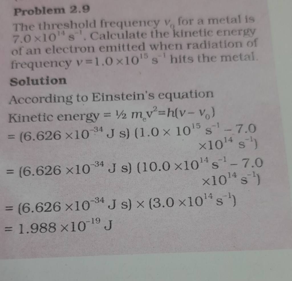 Problem 2.9 The threshold frequency v0 for a metal is 7.0×1014 s−1. Calc..