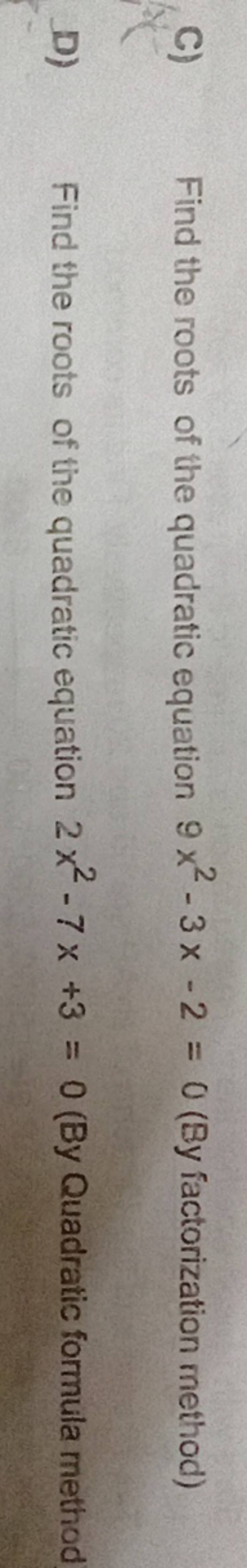 C Find The Roots Of The Quadratic Equation 9x2 3x 2 0 By Factorization