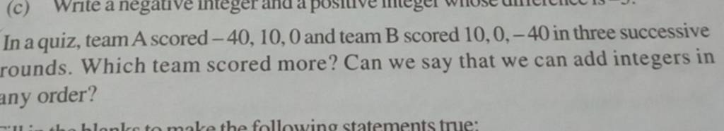 In A Quiz, Team A Scored −40,10,0 And Team B Scored 10,0,−40 In Three Suc..