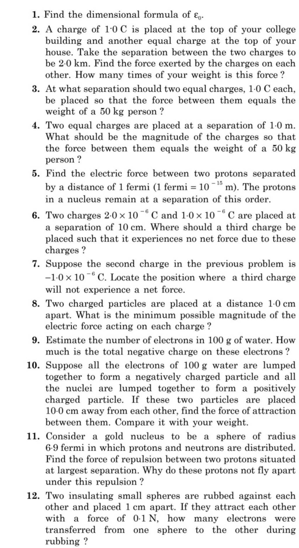 1. Find the dimensional formula of ε0 .#N#2. A charge of 1.0C is placed ...