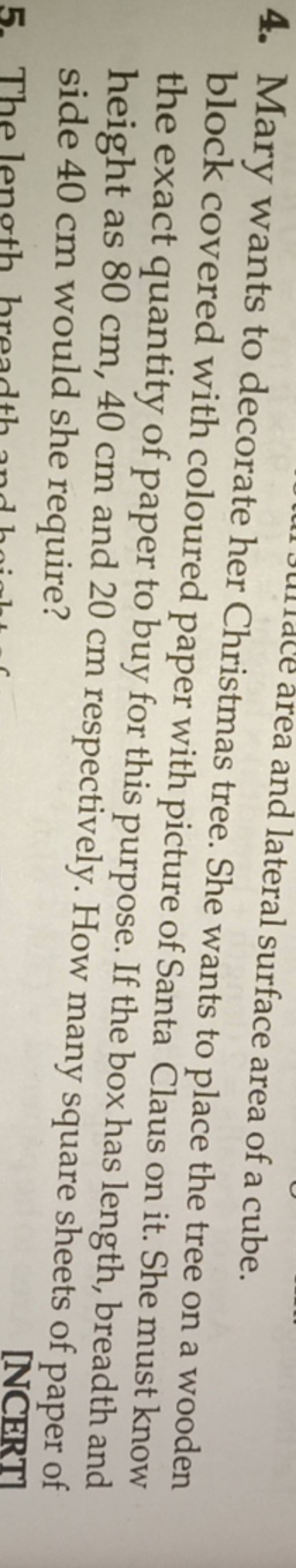 4. Mary wants to decorate her Christore of a cube. block covered with col..