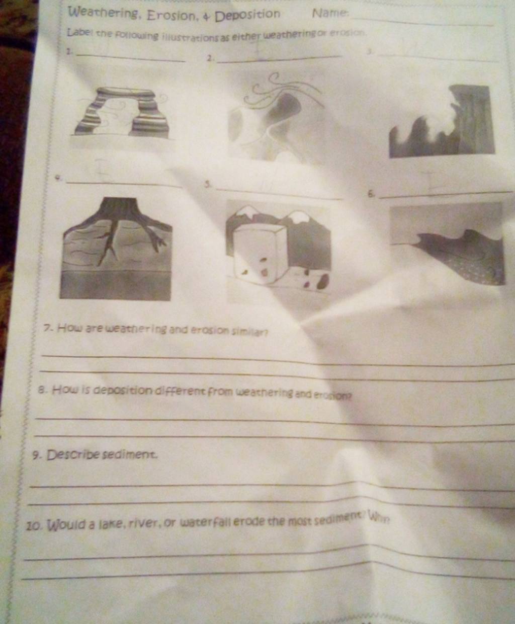 Weathering erosion deposition name label the following illustrations 