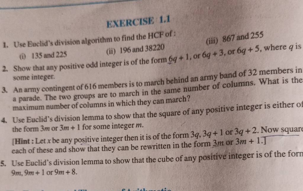 EXERCISE 1.1
1. Use Euclid's division algorithm to find the HCF of :
 