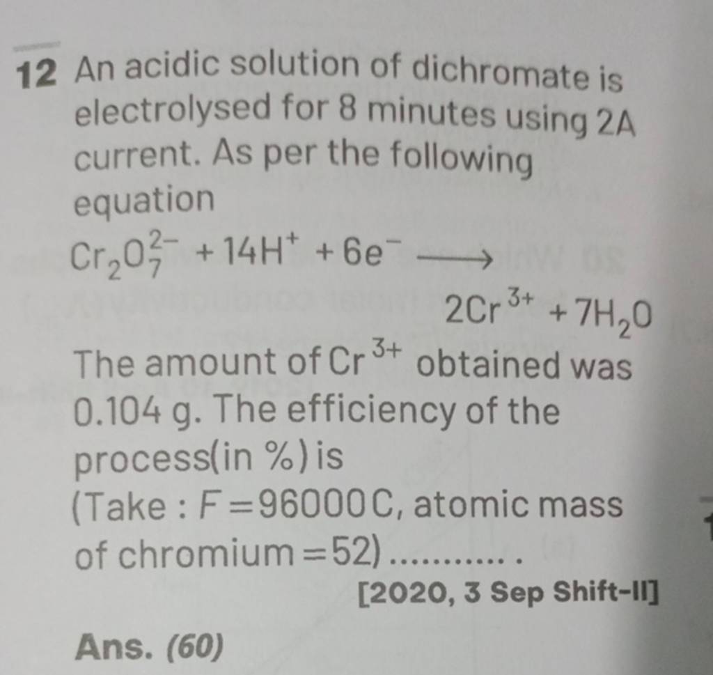 12 An acidic solution of dichromate is electrolysed for 8 minutes using 2..