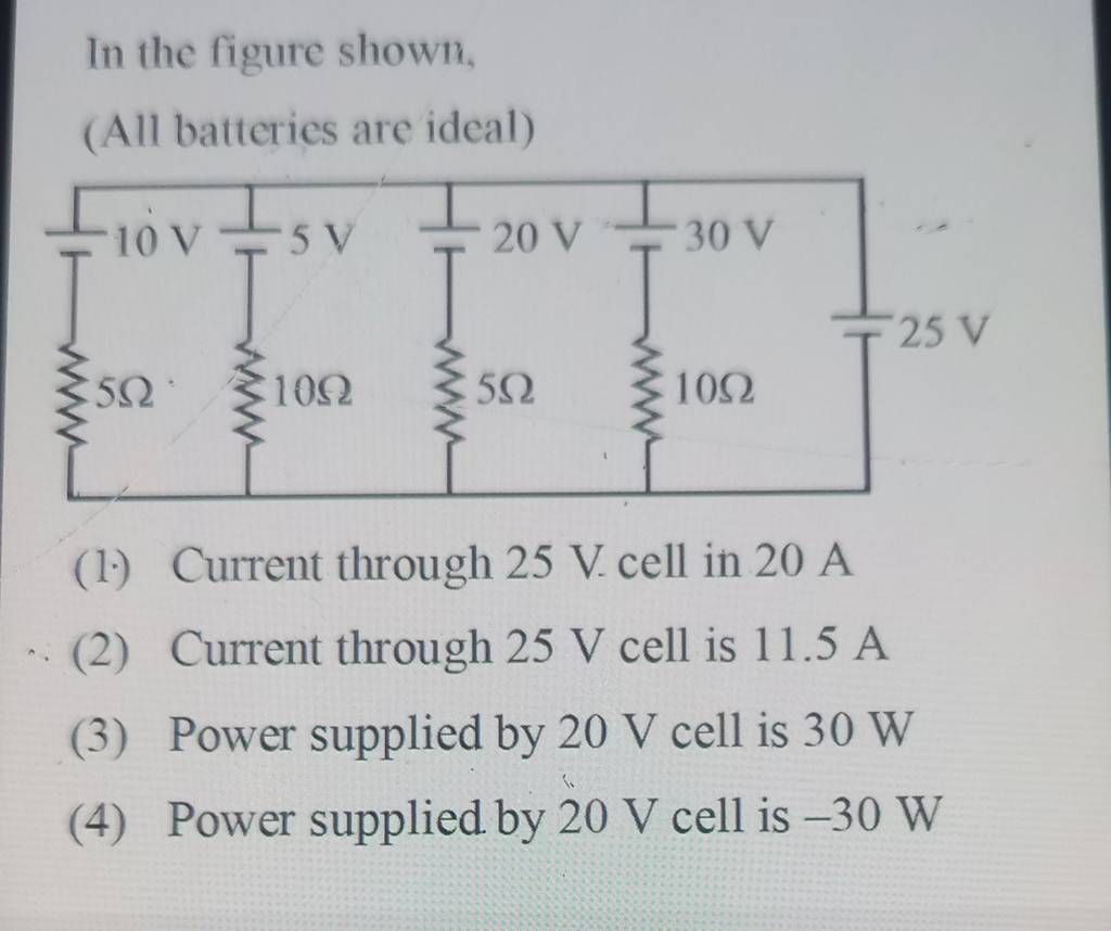 In the figure shown, (All batteries are ideal) (1.) Current through 25 V...