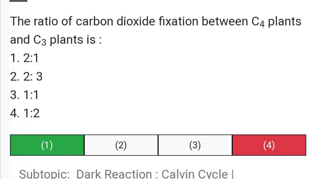 The ratio of carbon dioxide fixation between C4 plants and C3 plants is..