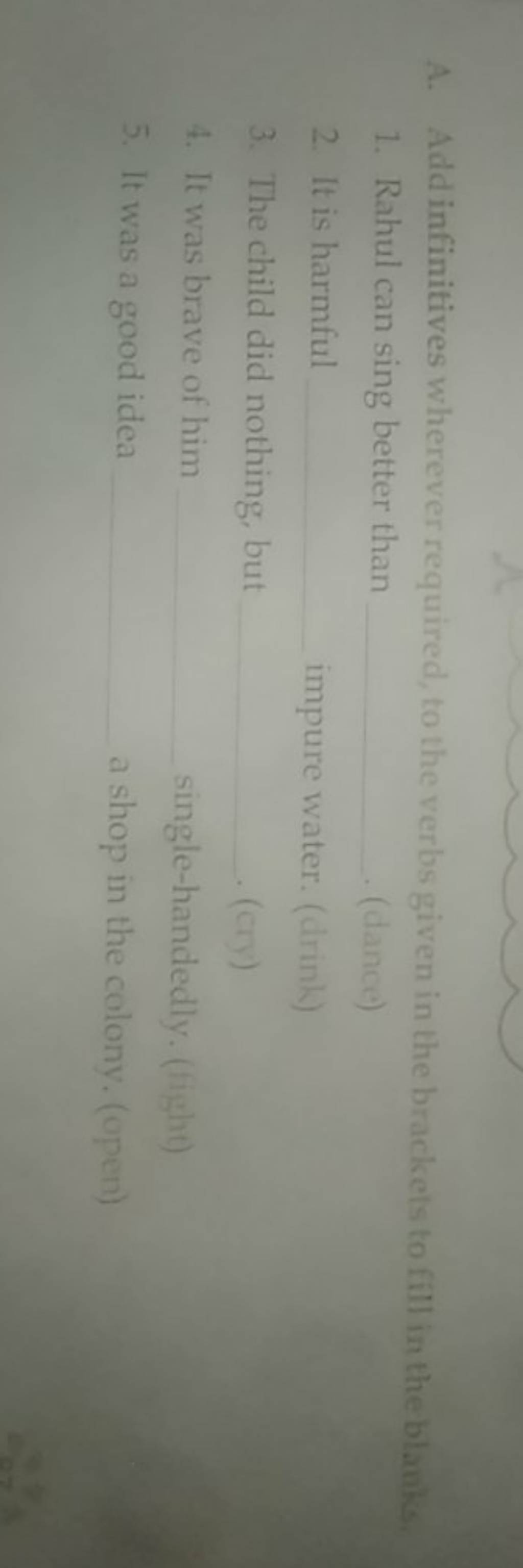 Add infinitives wherever required, to the verbs given in the brackets to