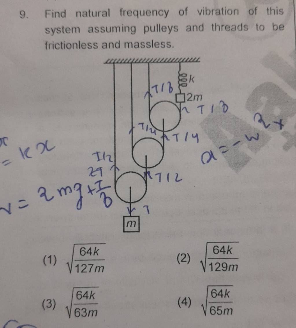 Find natural frequency of vibration of this system assuming pulleys and t..