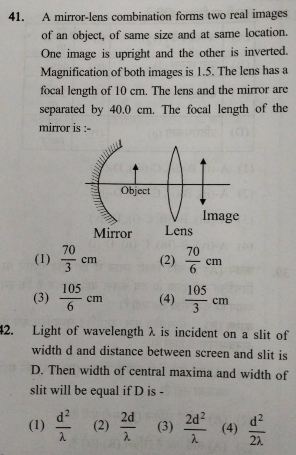 A mirrorlens combination forms two real images of an object, of same siz..
