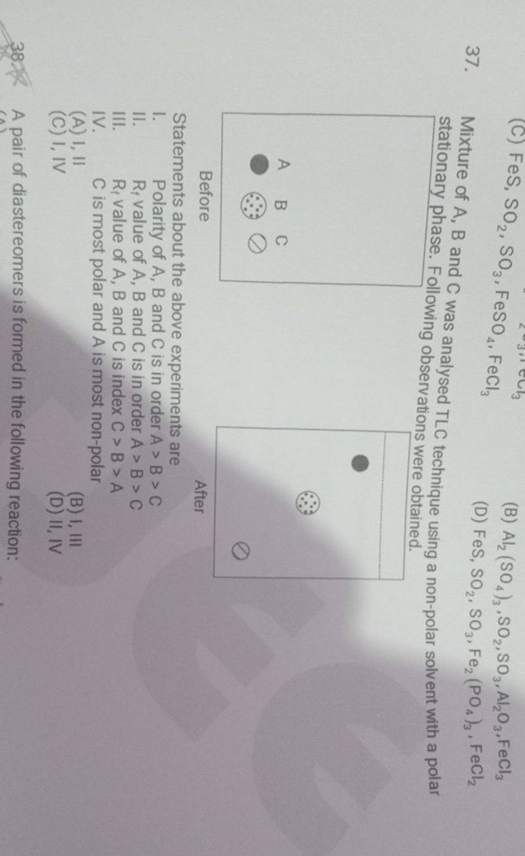Mixture of A,B and C was analysed TLC technique using a nonpolar solvent..