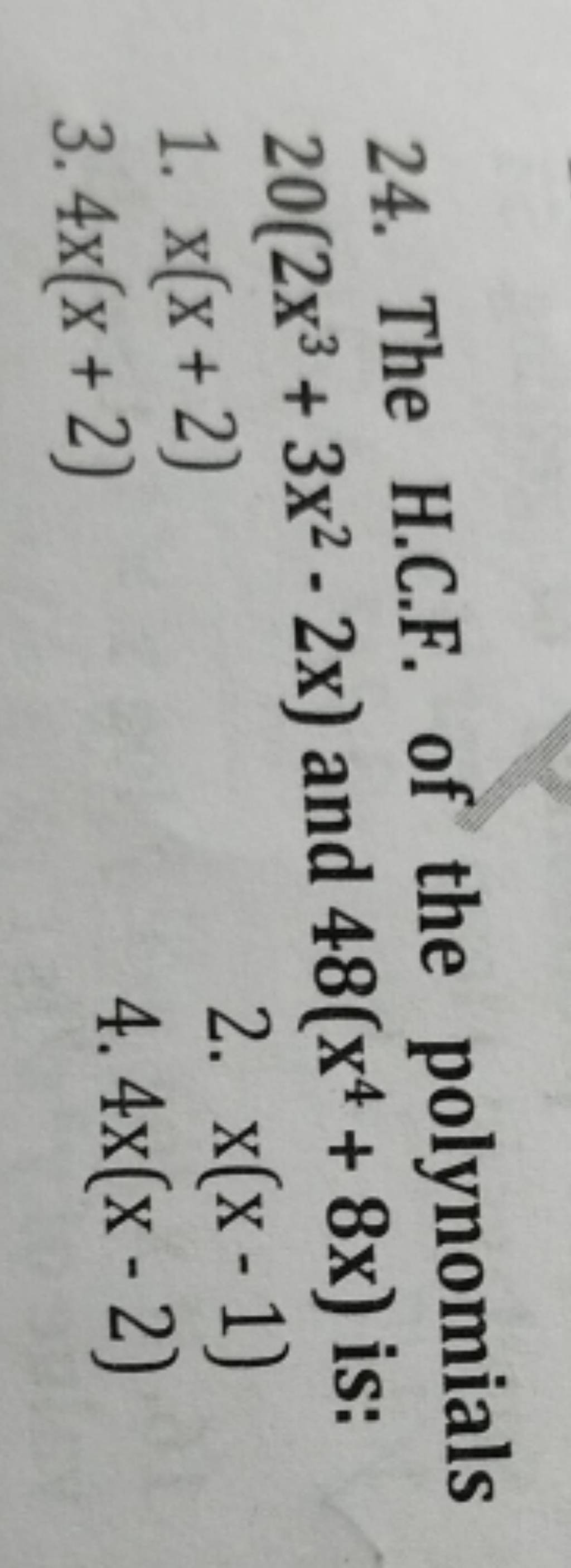 The H.C.F. of the polynomials 20(2x3+3x2−2x) and 48(x4+8x) is Filo
